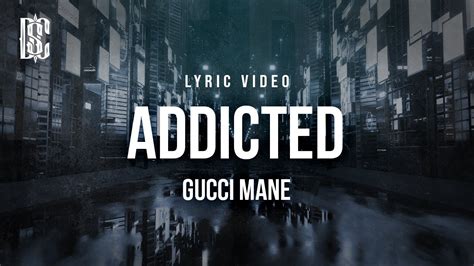 addicted lyrics gucci mane|More.